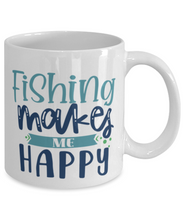 Load image into Gallery viewer, Fishing Makes Me Happy 11 oz Ceramic Mug, Shipping Included