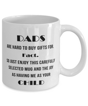 Load image into Gallery viewer, Dads Are Hard to Buy Gifts For 11 oz Mug Shipping Included