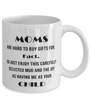 Load image into Gallery viewer, Moms Are Hard to Buy Gifts For 11 oz Mug Shipping Included