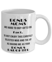 Load image into Gallery viewer, Bonus Moms are Hard to Buy Gifts For 11 oz Mug MIL Stepmom Gift Shipping Included