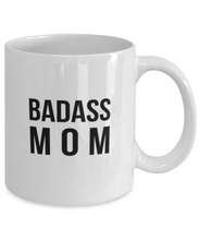 Load image into Gallery viewer, Badass Mom 11oz/15oz Mug Shipping Included