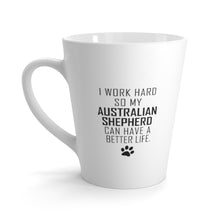 Load image into Gallery viewer, I Work Hard For My Australian Shepherd 12 oz Ceramic Latte Mug, Dog Pup Puppy Fur Kid Baby Unisex Gift, Free Shipping