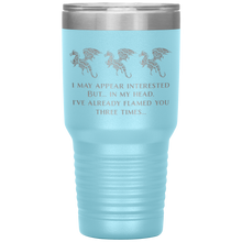 Load image into Gallery viewer, Dragon - I've Flamed You 3 Times, 30oz Insulated Travel Tumbler, Laser Etched, Multi Colors, Shipping Included