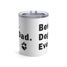Load image into Gallery viewer, Best Dog Dad Ever Insulated Tumbler 10oz Unisex Gift Pup Puppy Doggo Shipping Included