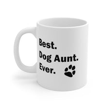 Load image into Gallery viewer, BEST DOG AUNT EVER Mug 11oz/15oz Pup Dog Lover Family Gift Shipping Included