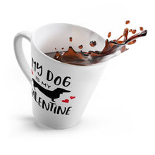 Load image into Gallery viewer, My Dachshund is My Valentine Latte Mug, 12 oz, Shipping Included