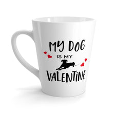 Load image into Gallery viewer, Latte Mug MY DOG IS MY VALENTINE 12 oz Shipping Included