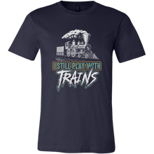 Load image into Gallery viewer, I Still Play With Trains, Unisex Men's T-Shirt, Multiple Colors, Extended Sizes, Free Shipping
