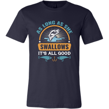 Load image into Gallery viewer, Fishing - As Long As She Swallows..., Extended Sizes, Multi Colors, Shipping Included