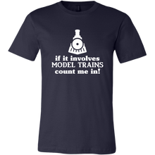 Load image into Gallery viewer, If It Involves Model Trains Count Me In - Unisex/Men's T-Shirt, Multiple Color, Extended Sizes, Shipping Included