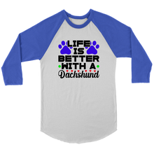 Load image into Gallery viewer, Life Is Better With A Dachshund 3/4 Raglan Sleeve Unisex Shirt, Multiple Colors - Free Shipping