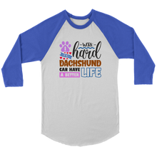 Load image into Gallery viewer, I Work Hard For Doxie 3/4 Raglan Sleeve Unisex Shirt, Multiple Colors - Free Shipping