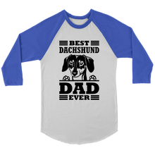 Load image into Gallery viewer, Best Dachshund Dad Ever 3/4 Raglan Sleeve Unisex Shirt, Multiple Colors - Free Shipping