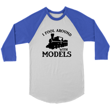 Load image into Gallery viewer, I Fool Around With Models Train 3/4 Raglan Sleeve Unisex Shirt, Multiple Colors, Shipping Included