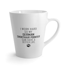 Load image into Gallery viewer, I Work Hard For My German Shorthair Pointer 12 oz Ceramic Latte Mug, Dog Pup Puppy Fur Kid Baby Unisex Gift, Free Shipping
