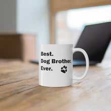Load image into Gallery viewer, BEST DOG BROTHER EVER Mug 11oz Pup Dog Lover Family Gift Shipping Included