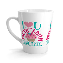 Load image into Gallery viewer, Latte Mug LOVE YOU MORE THAN CUPCAKES 12 oz Shipping Included