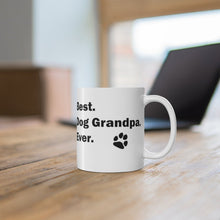 Load image into Gallery viewer, BEST DOG GRANDPA EVER Mug 11oz/15oz Pup Dog Lover Family Gift Shipping Included