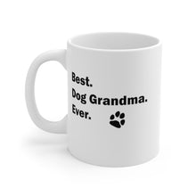 Load image into Gallery viewer, BEST DOG GRANDMA EVER Mug 11oz/15oz Pup Dog Lover Family Gift Shipping Included