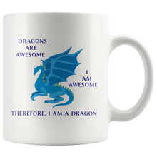 Load image into Gallery viewer, Dragons Are Awesome, I Am Awesome, 11oz & 15oz Mug Options, Free Shipping