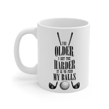 Load image into Gallery viewer, OLDER I GET, HARDER TO FIND MY BALLS Mug 11oz/15oz Golf Funny Silly Gift Shipping Included