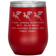 Load image into Gallery viewer, Dragon - I've Flamed You 3 Times 12oz Insulated Wine Tumbler, Laser Etched, Multi-Colors, Shipping Included