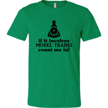 Load image into Gallery viewer, If It Involves Model Trains Count Me In - Unisex Mens T-Shirt, Multiple Colors, Extended Sizes, Shipping Included