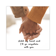 Load image into Gallery viewer, Hold My Hand & I'll Go Anywhere With You, 16x16 Gallery Canvas Wall Art, Shipping Included