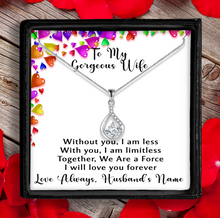 Load image into Gallery viewer, My Gorgeous Wife, TOGETHER WE ARE A FORCE, Drops of Love Pendant Necklace with Personalized Closing. Shipping Included.