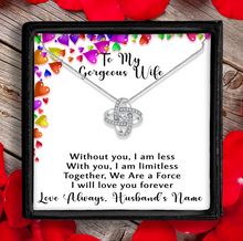 Load image into Gallery viewer, My Gorgeous Wife -- I WILL LOVE YOU FOREVER -- Infinite Love Knot Pendant Necklace with Personalized Message. Shipping Included