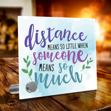 Load image into Gallery viewer, Distance Means So Little When Someone Means So Much - Glass Message Display and Choice of Gorgeous Pendant in Multi Styles - Shipping Included
