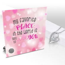 Load image into Gallery viewer, My Favorite Place In The World Is Next To You -Glass Message Display and Choice of Gorgeous Pendant in Multi Styles - Shipping Included