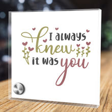 Load image into Gallery viewer, I Always Knew It Was You - Glass Message Display and Choice of Gorgeous Pendant in Multi Styles - Shipping Included