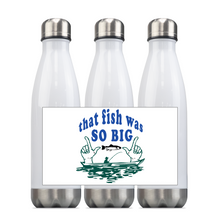 Load image into Gallery viewer, That Fish Was SO Big... Slim Steel 18oz Insulated Bottle, Great Angler Gift! Shipping Included.