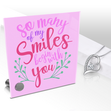 Load image into Gallery viewer, So Many Of My Smiles Begin With You - Glass Message Display and Choice of Gorgeous Pendant in Multi Styles - Shipping Included