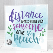 Load image into Gallery viewer, Distance Means So Little When Someone Means So Much - Glass Message Display and Choice of Gorgeous Pendant in Multi Styles - Shipping Included