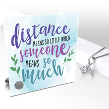 Load image into Gallery viewer, Distance Means So Little When Someone Means So Much - Glass Message Display and Choice of Gorgeous Pendant in Multi Styles - Shipping Included