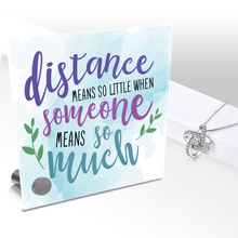 Load image into Gallery viewer, Distance Means So Little When Someone Means So Much - Glass Message Display and Choice of Gorgeous Pendant in Multi Styles - Shipping Included