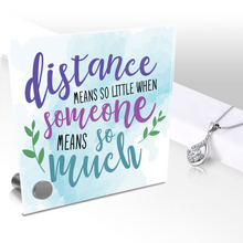 Load image into Gallery viewer, Distance Means So Little When Someone Means So Much - Glass Message Display and Choice of Gorgeous Pendant in Multi Styles - Shipping Included