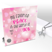 Load image into Gallery viewer, My Favorite Place In The World Is Next To You -Glass Message Display and Choice of Gorgeous Pendant in Multi Styles - Shipping Included