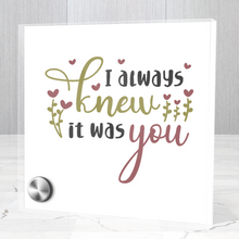 Load image into Gallery viewer, I Always Knew It Was You - Glass Message Display and Choice of Gorgeous Pendant in Multi Styles - Shipping Included