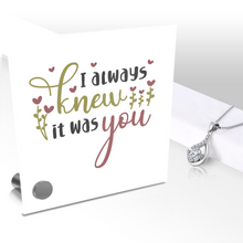 Load image into Gallery viewer, I Always Knew It Was You - Glass Message Display and Choice of Gorgeous Pendant in Multi Styles - Shipping Included