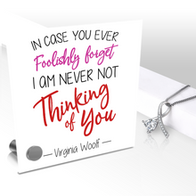 Load image into Gallery viewer, In Case You Ever Foolishly Forget - Glass Message Display and Choice of Gorgeous Pendant in Multi Styles - Shipping Included
