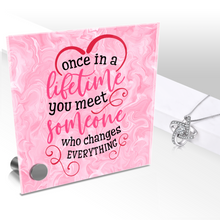 Load image into Gallery viewer, Once In A Lifetime You Meet Someone - Glass Message Display and Choice of Gorgeous Pendant in Multi Styles - Shipping Included