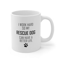 Load image into Gallery viewer, I WORK HARD FOR RESCUE DOG Mug 11oz/15oz Dog Pup Funny Silly Gift Unisex Shipping Included