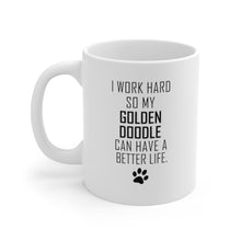 Load image into Gallery viewer, I WORK HARD FOR GOLDEN DOODLE Mug 11oz/15oz Dog Pup Funny Silly Gift Unisex Shipping Included