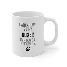 Load image into Gallery viewer, I WORK HARD FOR BOXER Mug 11oz/15oz Dog Pup Funny Silly Gift Unisex Shipping Included