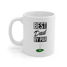 Load image into Gallery viewer, BEST DAD BY PAR Mug 11oz/15oz Golf Silly Gift Shipping Included