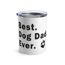 Load image into Gallery viewer, Best Dog Dad Ever Insulated Tumbler 10oz Unisex Gift Pup Puppy Doggo Shipping Included