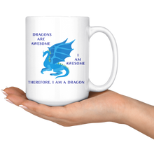 Load image into Gallery viewer, Dragons Are Awesome, I Am Awesome, 11oz & 15oz Mug Options, Free Shipping
